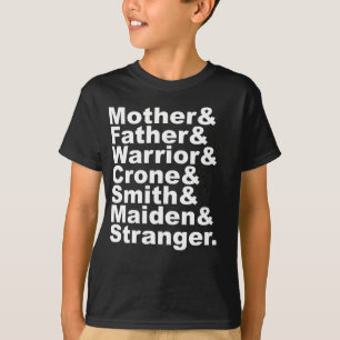 Mother & Father & Warrior & Crone & Smith & Maiden T-Shirt