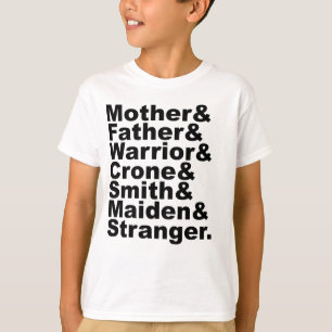 Mother & Father & Warrior & Crone & Smith & Maiden T-Shirt