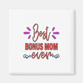 Mother Gift Best Bonus Mum Ever Magnet
