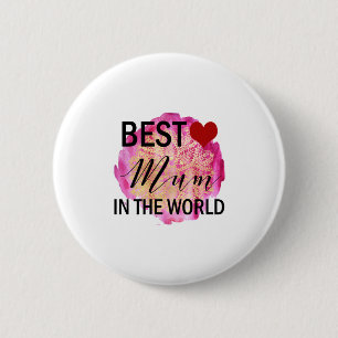 Mother Gift Best Mum In The World 6 Cm Round Badge