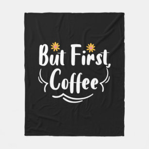 Mother Gift But First Coffee Fleece Blanket