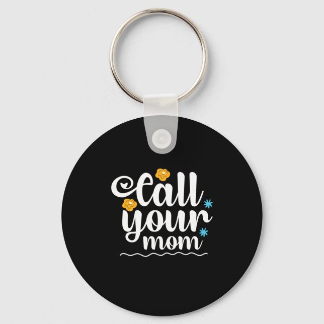 Mother Gift Call Your Mom Key Ring (Front)