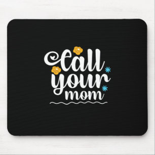 Mother Gift Call Your Mom Mouse Mat