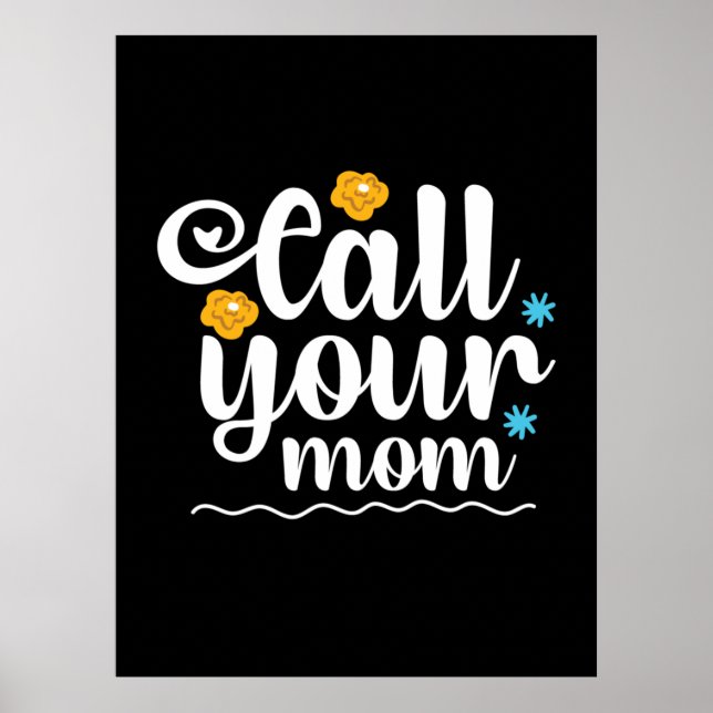 Mother Gift Call Your Mom Poster (Front)