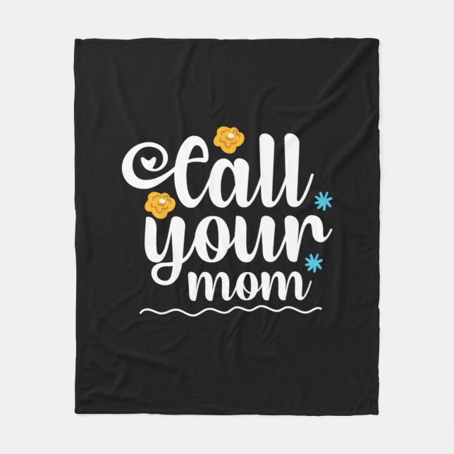 Mother Gift Call Your Mum Fleece Blanket (Front)