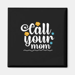 Mother Gift Call Your Mum Magnet