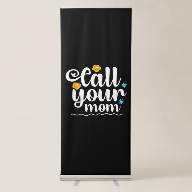 Mother Gift Call Your Mum Retractable Banner (Front)