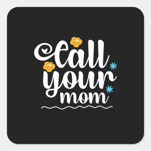 Mother Gift Call Your Mum Square Sticker (Front)