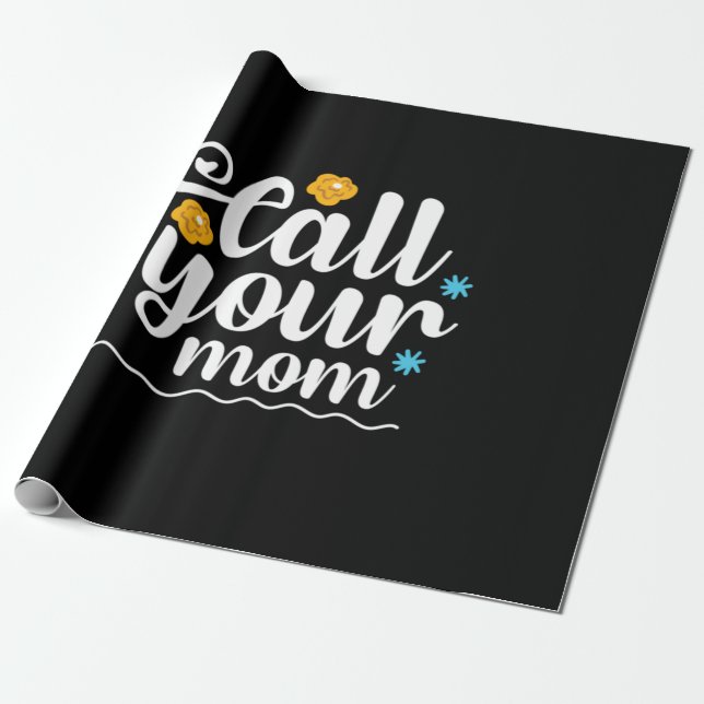 Mother Gift Call Your Mum Wrapping Paper (Unrolled)