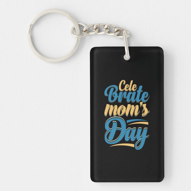 Mother Gift Celebrate Mother Day Key Ring (Front)