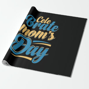 Mother Gift Celebrate Mother Day Wrapping Paper