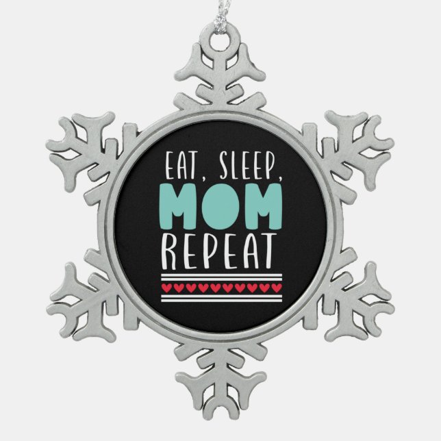 Mother Gift Eat Sleep Mum Repeat Snowflake Pewter Christmas Ornament (Front)