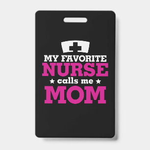 Mother Gift Favorite Nurse Calls Me Mom ID Badge