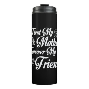 Mother Gift First My Mother Forever My Friend Thermal Tumbler