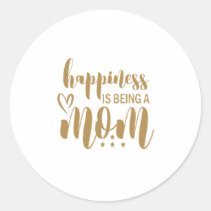 Mother Gift Happiness Is Being A Mom Classic Round Sticker