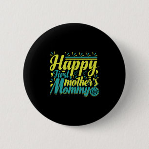 Mother Gift Happy First Mummy Day 6 Cm Round Badge