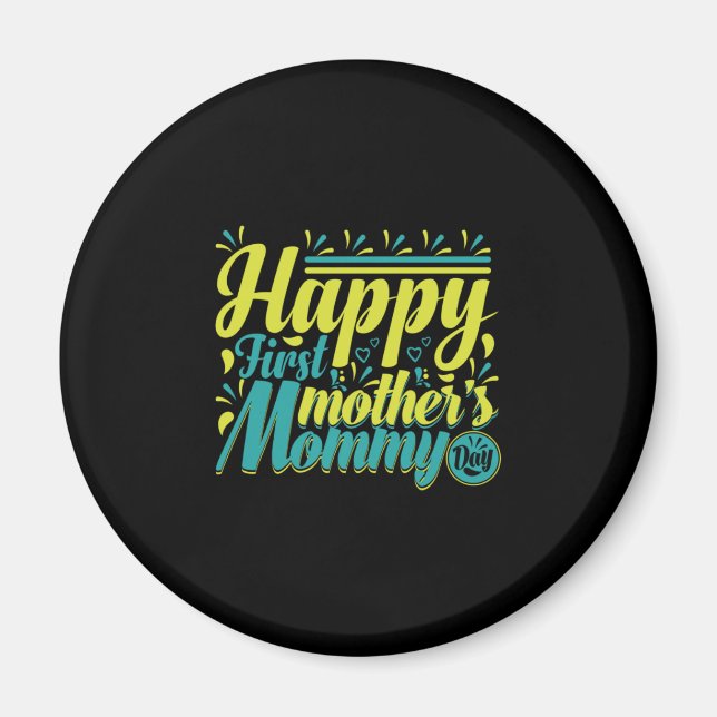 Mother Gift Happy First Mummy Day Magnet (Front)