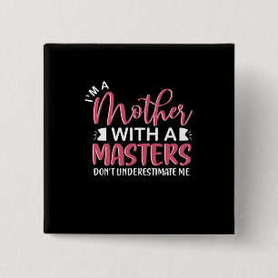 Mother Gift I Am A Mother With A Master 15 Cm Square Badge