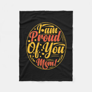 Mother Gift I Am Proud Of You Fleece Blanket