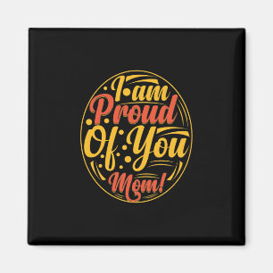 Mother Gift I Am Proud Of You Magnet
