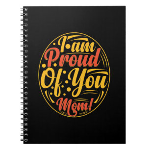 Mother Gift I Am Proud Of You Notebook