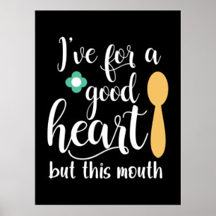 Mother Gift I Have Got A Good Heart Poster