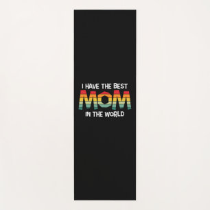 Mother Gift I Have The Best Mom In The World Yoga Mat