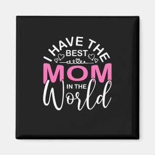 Mother Gift I Have The Best Mum Magnet