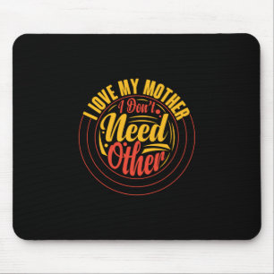 Mother Gift I Love My Mother Mouse Mat