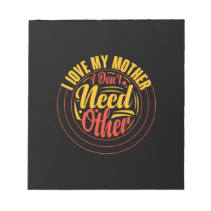 Mother Gift I Love My Mother Notepad