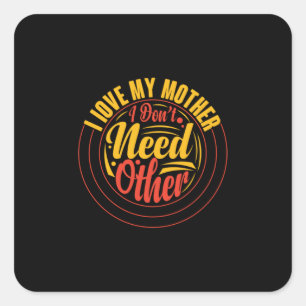 Mother Gift I Love My Mother Square Sticker