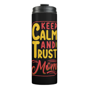 Mother Gift Keep Calm And Trust Mum Thermal Tumbler