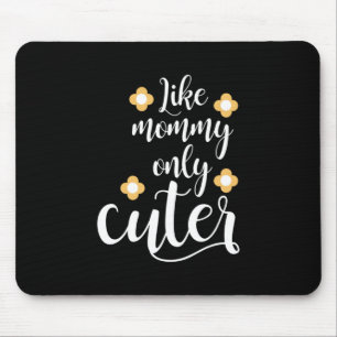 Mother Gift Life Mummy Only Cuter Mouse Mat