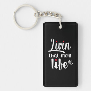 Mother Gift Living That Mom Life Key Ring
