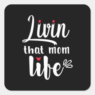 Mother Gift Living That Mum Life Square Sticker