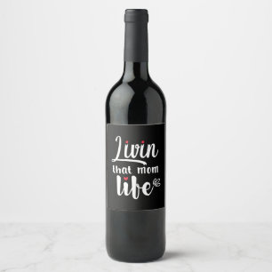 Mother Gift Living That Mum Life Wine Label