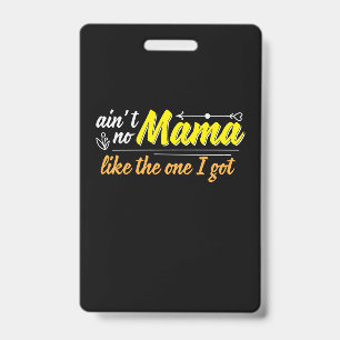 Mother Gift Mama Like The One I Got ID Badge