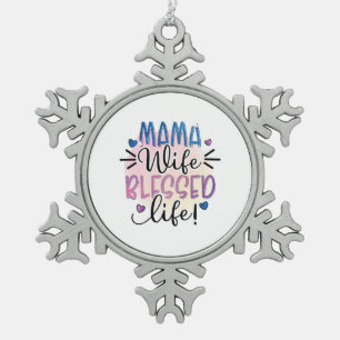 Mother Gift Mama Wife Blessed Life Snowflake Pewter Christmas Ornament