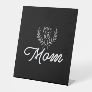 Mother Gift Miss You Mom Pedestal Sign