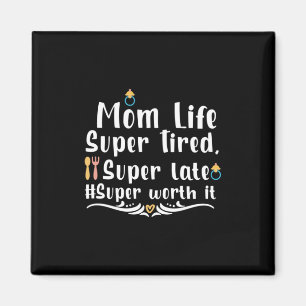 Mother Gift Mom Life Super Tired Magnet