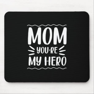 Mother Gift Mom You Are My Hero Mouse Mat