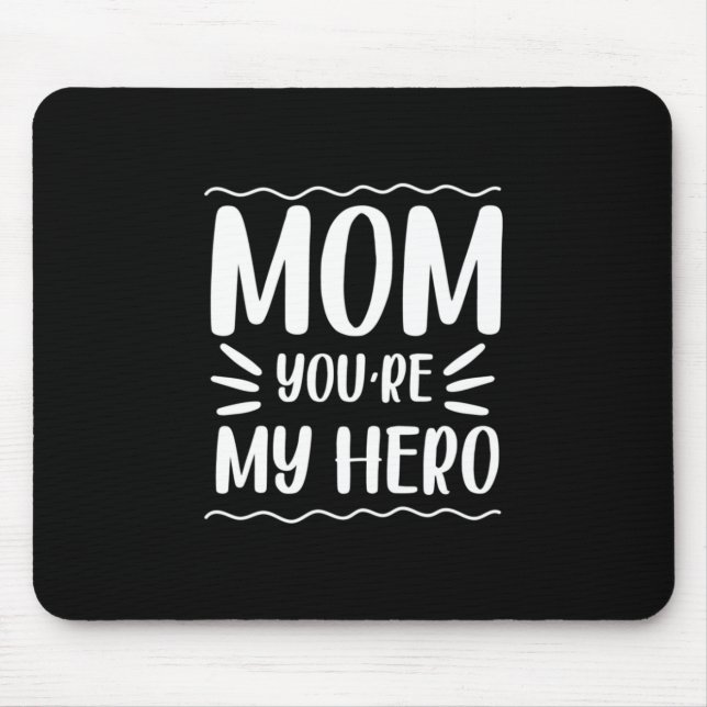 Mother Gift Mom You Are My Hero Mouse Mat (Front)
