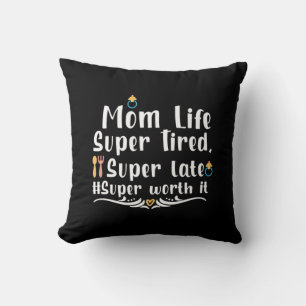 Mother Gift Mum Life Super Tired Cushion
