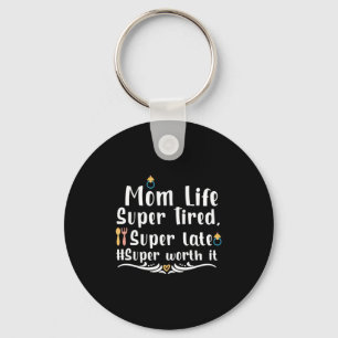 Mother Gift Mum Life Super Tired Key Ring