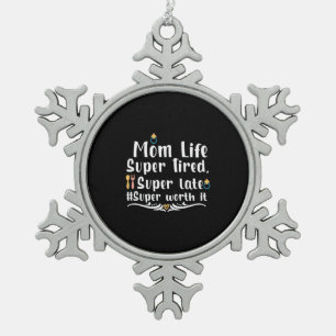 Mother Gift Mum Life Super Tired Snowflake Pewter Christmas Ornament