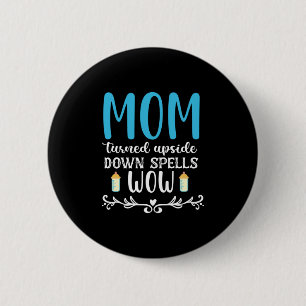 Mother Gift Mum Turned Upside Wow 6 Cm Round Badge