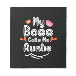 Mother Gift My Boss Calls Me Auntie Notepad