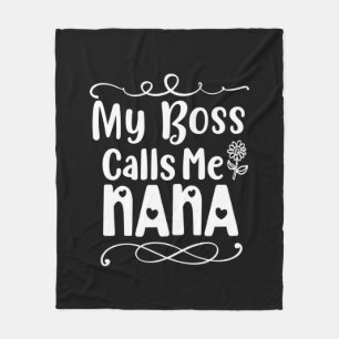 Mother Gift My Boss Calls Me Nana Fleece Blanket