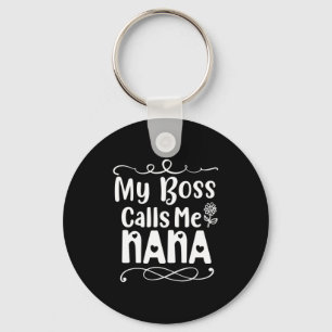 Mother Gift My Boss Calls Me Nana Key Ring