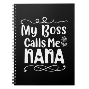 Mother Gift My Boss Calls Me Nana Notebook
